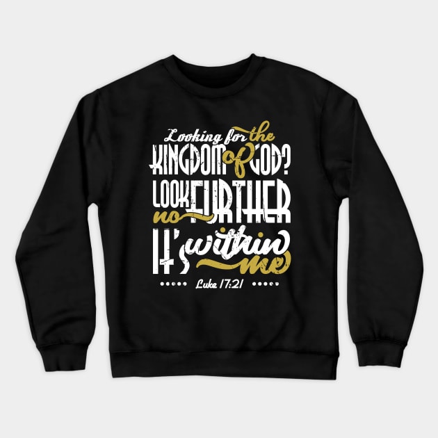 Kingdom of God is Within Me Crewneck Sweatshirt by CalledandChosenApparel